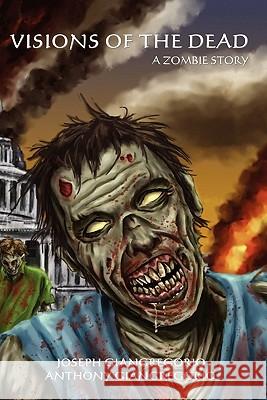 Visions of the Dead: A Zombie Story Giangregorio, Joseph 9781611990003 Living Dead Press