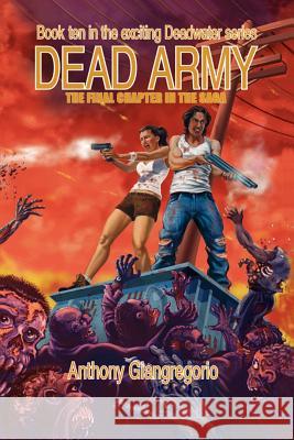 Dead Army (Deadwater Series Book 10) Anthony Giangregorio   9781611990683 Living Dead Press