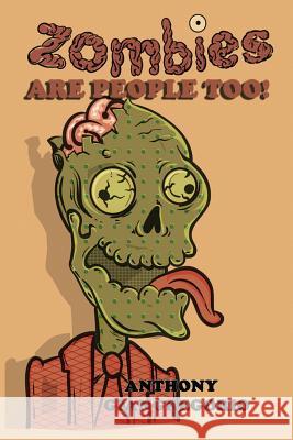 Zombies Are People Too! Anthony Giangregorio 9781611990720