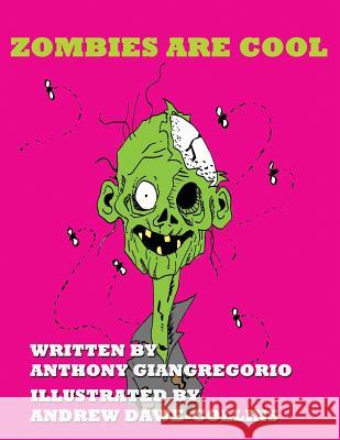 Zombies Are Cool Anthony Giangregorio Andrew Dawe Collins 9781611990737 Living Dead Press