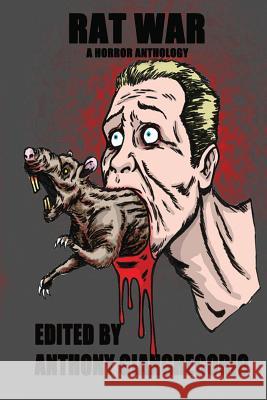 Rat War: A Horror Anthology Anthony Giangregorio, AP Fuchs 9781611990768 Living Dead Press