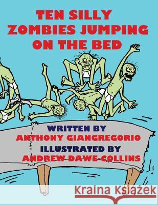 Ten Silly Zombies Jumping On The Bed Giangregorio, Anthony 9781611990836