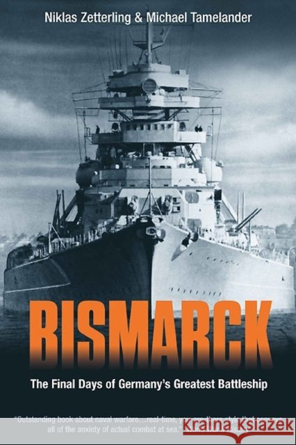 Bismarck: The Final Days of Germany's Greatest Battleship Tamelander, Michael 9781612000756 Casemate Publishers and Book Distributors