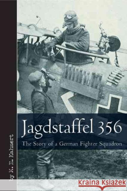 Jagdstaffel 356: The Story of a German Fighter Squadron Kӓhnert, M. E. 9781612001449 0