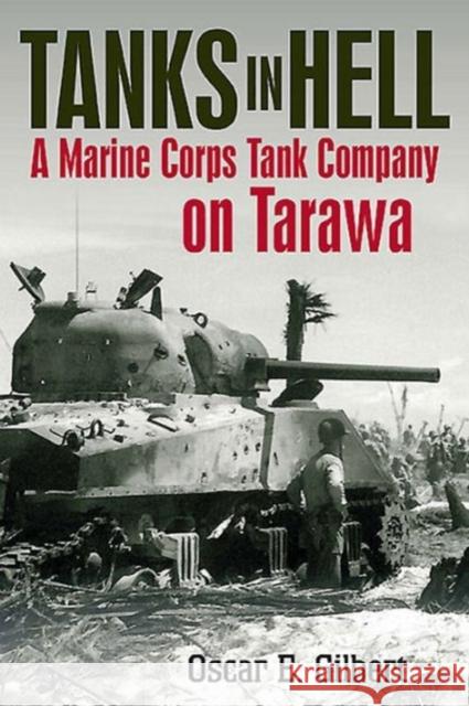 Tanks in Hell: A Marine Corps Tank Company on Tarawa Cansiere, Romain 9781612003030 Casemate Books