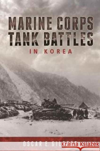 Marine Corps Tank Battles in Korea Oscar E. Gilbert 9781612005317