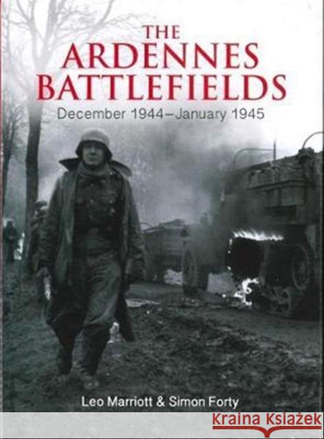 The Ardennes Battlefields: December 1944–January 1945 Leo Marriott 9781612005348 Casemate