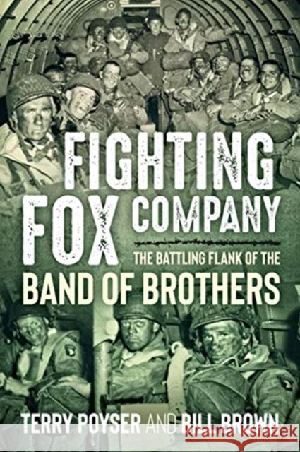Fighting Fox Company: The Battling Flank of the Band of Brothers Terry Poyser 9781612007113