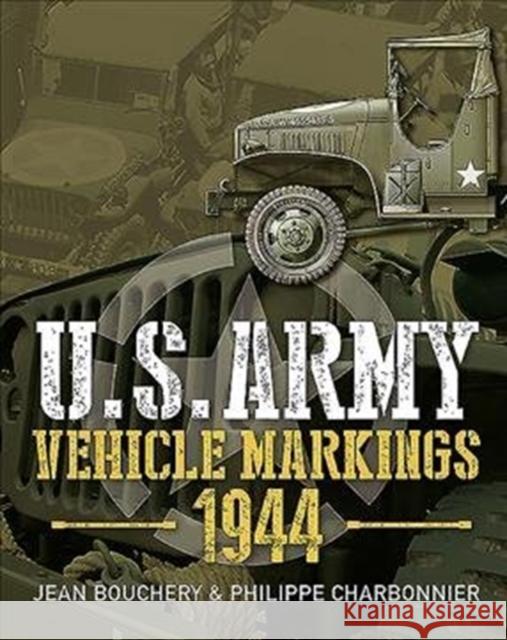 U.S. Army Vehicle Markings 1944 Jean Bouchery Philippe Charbonnier 9781612007373 Casemate