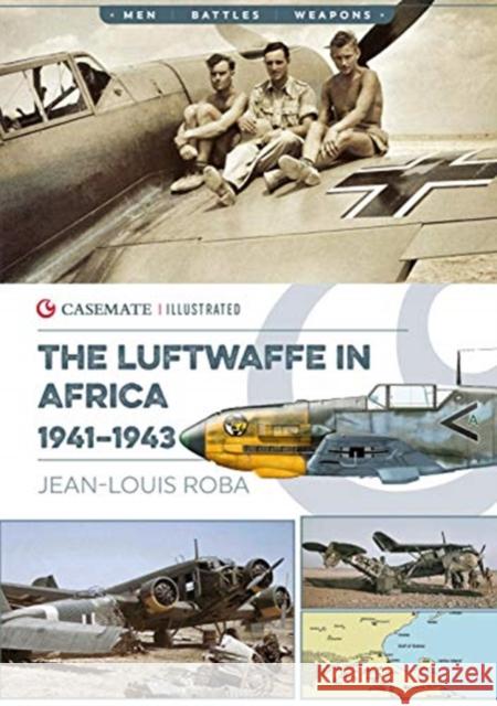 Luftwaffe in Africa 1941-1943 Jean-Louis Roba 9781612007458