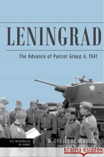 Leningrad: The Advance of Panzer Group 4, 1941 W. Charles d Lyons Linden 9781612008752 Casemate Publishers