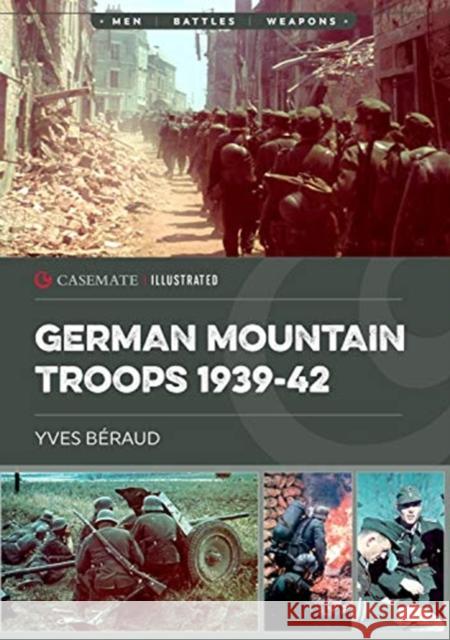 German Mountain Troops 1939-42 Yves Beraud 9781612009100 Casemate Publishers