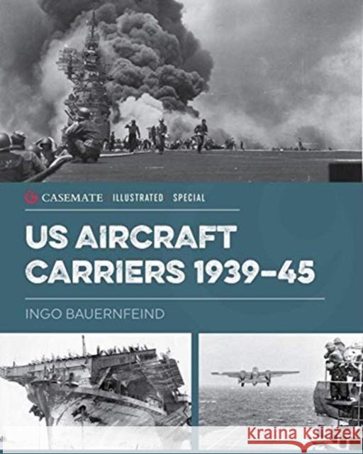 U.S. Aircraft Carriers 1939-45 Bauernfeind, Ingo 9781612009346