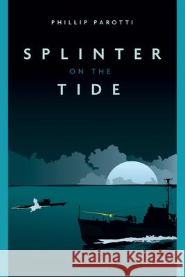 Splinter on the Tide Phillip Parotti 9781612009582 Casemate