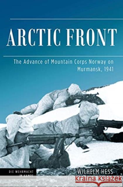 Arctic Front: The Advance of Mountain Corps Norway on Murmansk, 1941 Linden Lyons 9781612009728 Casemate Publishers