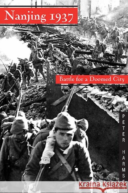 Nanjing 1937: Battle for a Doomed City Peter Harmsen 9781612009803