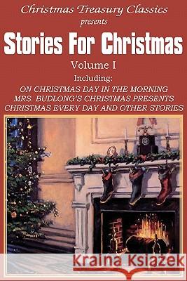 Stories for Christmas Vol. I Grace S. Richmond W. D. Howells Rupert Hughes 9781612030005 Bottom of the Hill Publishing