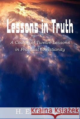 Lessons in Truth H. Emilie Cady 9781612030265 Bottom of the Hill Publishing