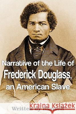 Narrative of the Life of Frederick Douglass, an American Slave Frederick Douglass 9781612030395 Bottom of the Hill Publishing