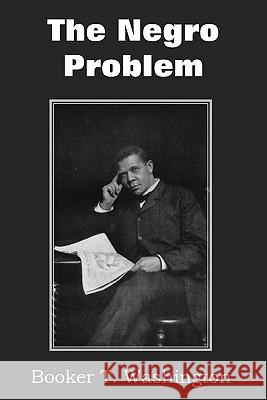 The Negro Problem Booker T. Washington Charles W. Chesnutt T. Thomas Fortune 9781612030449 Bottom of the Hill Publishing
