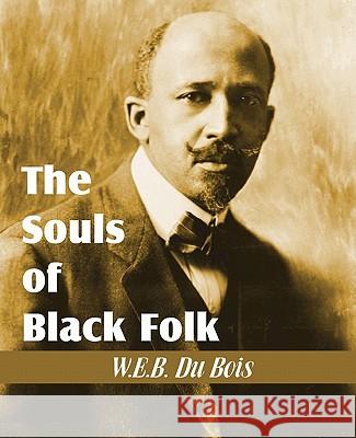 The Souls of Black Folk W. E. B. D 9781612030463 Bottom of the Hill Publishing