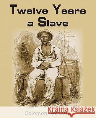 Twelve Years a Slave Solomon Northup 9781612030487 Bottom of the Hill Publishing