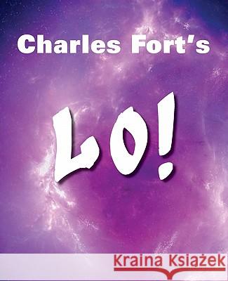 Lo! Charles Fort 9781612030517 Spastic Cat Press
