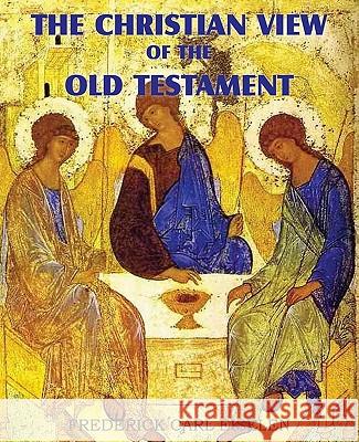 The Christian View of the Old Testament Frederick Carl Eiselen 9781612030609