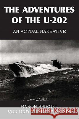 The Adventures of the U-202 Baron Edgar Spiege Von Peckelsheim 9781612030685 Bottom of the Hill Publishing
