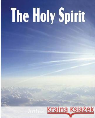 The Holy Spirit Arthur W. Pink 9781612030869