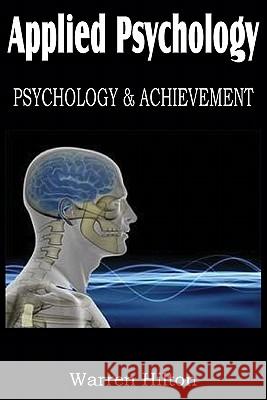 Applied Psychology, Psychology and Achievement Warren Hilton 9781612031026 Bottom of the Hill Publishing