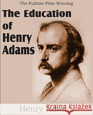 The Education of Henry Adams Henry Adams 9781612031170 Bottom of the Hill Publishing