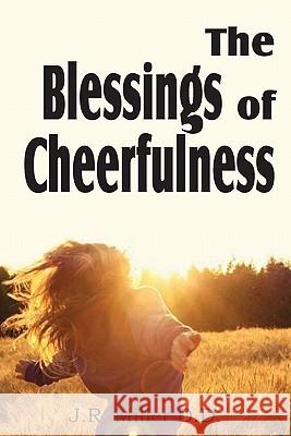 The Blessing of Cheerfulness J. R. Miller 9781612031538 Bottom of the Hill Publishing