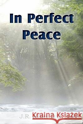 In Perfect Peace J. R. Miller 9781612031576 Bottom of the Hill Publishing