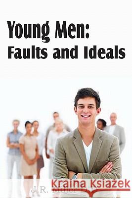 Young Men: Faults and Ideals Miller, J. R. 9781612031651 Bottom of the Hill Publishing