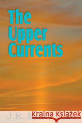 The Upper Currents J. R. Miller 9781612031682 Bottom of the Hill Publishing