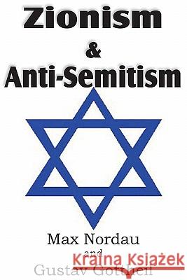 Zionism and Anti-Semitism Max Nordau Gustav Gottheil 9781612031705