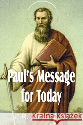 Paul's Message for Today J. R. Miller 9781612031781 Bottom of the Hill Publishing