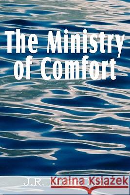 The Ministry of Comfort J. R. Miller 9781612031798 Bottom of the Hill Publishing