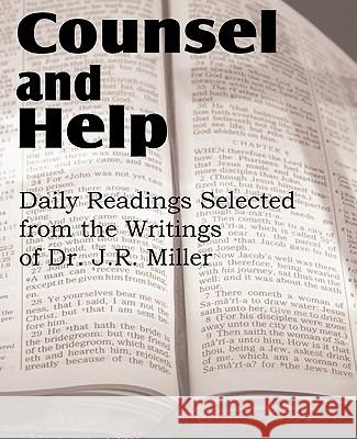 Counsel and Help, Daily Readings Selected from the Writings of Dr. J.R. Miller Dr J R Miller 9781612031880 Bottom of the Hill Publishing