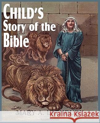 Child's Story of the Bible Mary A. Lathbury 9781612032368 Bottom of the Hill Publishing