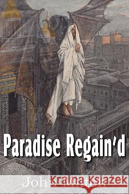 Paradise Regain'd John Milton 9781612032450 Bottom of the Hill Publishing