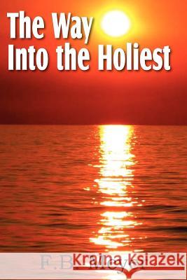 The Way Into the Holiest F. B. Meyer 9781612032610 Bottom of the Hill Publishing