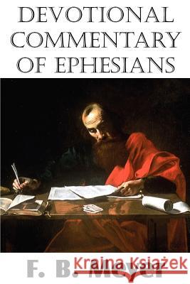 Devotional Commentary of Ephesians F. B. Meyer 9781612032658 Bottom of the Hill Publishing