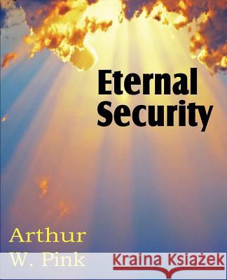 Eternal Security Arthur W. Pink 9781612033426