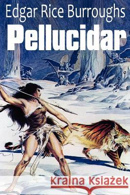 Pellucidar Edgar Rice Burroughs 9781612033549 Bottom of the Hill Publishing