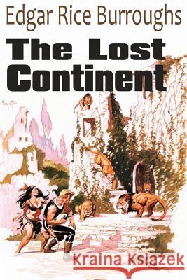 The Lost Continent Edgar Rice Burroughs 9781612033587 Bottom of the Hill Publishing