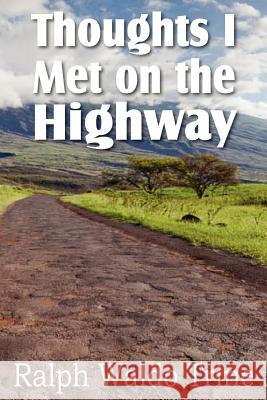 Thoughts I Met on the Highway Ralph Waldo Trine 9781612033969 Bottom of the Hill Publishing