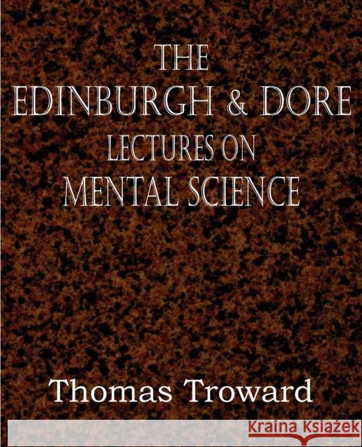 The Edinburgh & Dore Lectures on Mental Science Thomas Troward 9781612034218 Bottom of the Hill Publishing