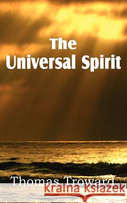 The Universal Spirit Thomas Troward 9781612034263